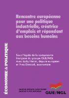 Politique industrielle : Actes des rencontres européennes pour une politique industrielle, créatrice d’emplois et répondant aux besoins humains. 